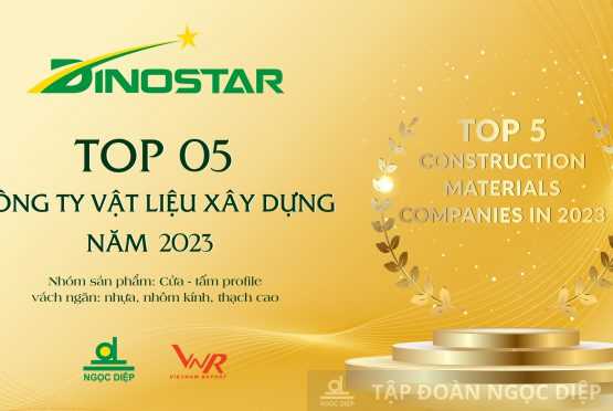 Dinostar Aluminium affirms leading position with the title of Top 5 Reputable Construction Material Companies in 2023.