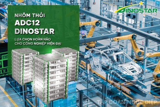 Nhôm thỏi ADC12 Dinostar – Sự lựa chọn hoàn hảo cho ngành công nghiệp hiện đại
