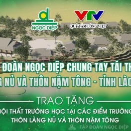 Tập đoàn Ngọc Diệp đồng hành cùng Quỹ Tấm lòng Việt  tái thiết làng Nủ – Lan tỏa hy vọng mới