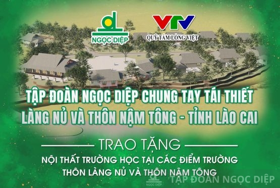 Tập đoàn Ngọc Diệp đồng hành cùng Quỹ Tấm lòng Việt  tái thiết làng Nủ – Lan tỏa hy vọng mới