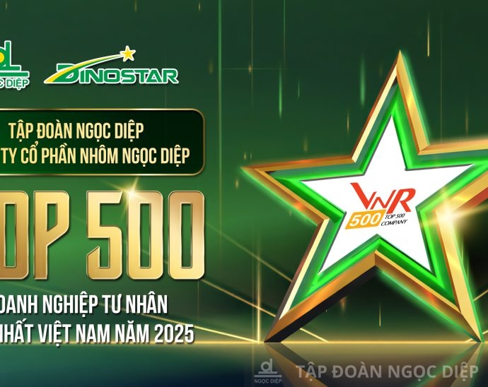 Tập đoàn Ngọc Diệp và Nhôm Dinostar xuất sắc thăng hạng trong Top 500 Doanh nghiệp tư nhân lớn nhất Việt Nam 2025